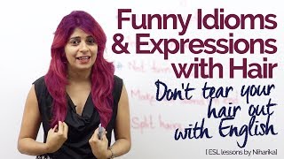 English Lesson – Funny Idioms & Expressions with Hair – Speak fluent English confidently
