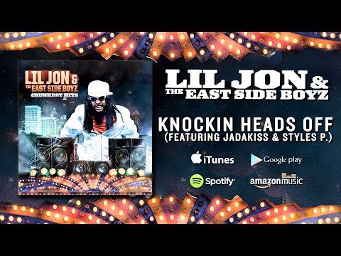 Lil Jon & The East Side Boyz - Knockin Heads Off (featuring Jadakiss & Styles P.)