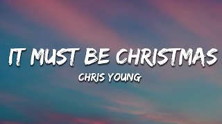 Chris Young - It Must Be Christmas (Lyrics)