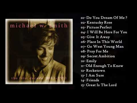 Michael W Smith - The First Decade 1983~1993 (Full Album - Álbum Completo)