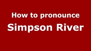 How to pronounce Simpson River
