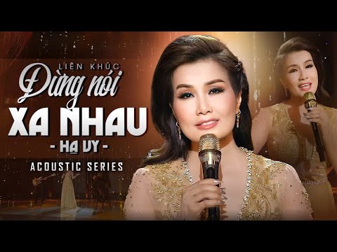 Liên Khúc Đừng Nói Xa Nhau & Mai Lỡ Mình Xa Nhau - Hạ Vy | Acoustic Series | 4K Official Music Video