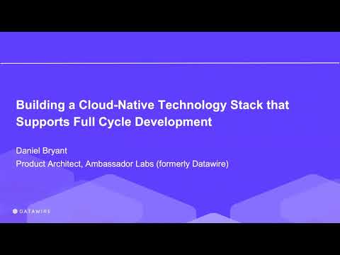Webinar: Building a Cloud-Native Technology Stack That Supports Full Cycle Development