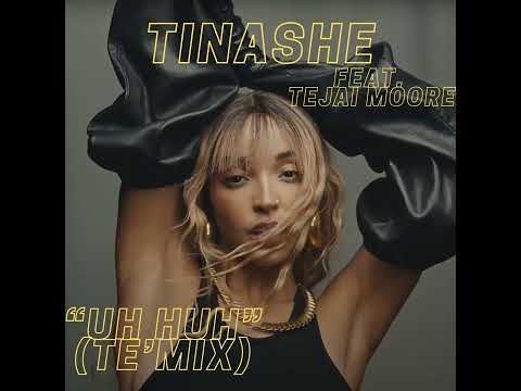 Tinashe feat. Tejai Moore - Uh Huh [Te'mix]