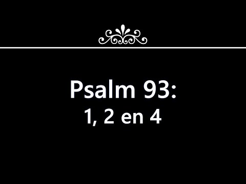 Psalm 93 vers 1, 2 en 4 NB