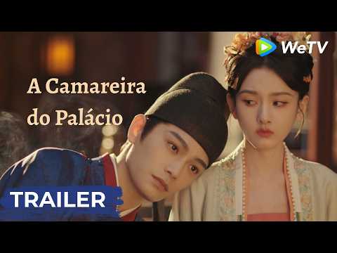 Trailer | A Camareira do Palácio | The Palace Stewardess | Ryan Ding, Song Zuer | WeTV