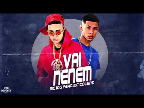 MC 10G - FEAT MC TOLENT - VAI NENÉM