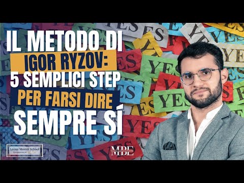 Il METODO di Igor Ryzov: 5 semplici STEP per FARSI DIRE sempre SÍ