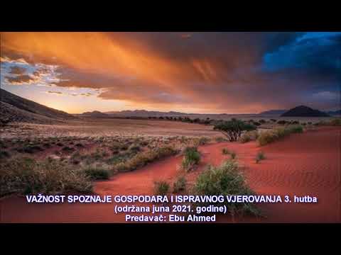 Važnost spoznaje Gospodara i ispravnog vjerovanja 3. hutba - Ebu Ahmed