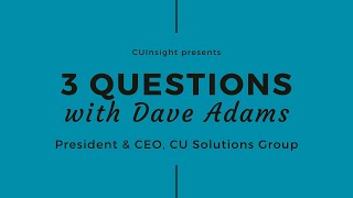 3 questions with CU Solutions Group’s Dave Adams