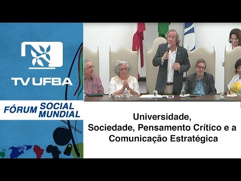 TV UFBA  - Universidade, Sociedade, Pensamento Crítico e a Comunicação Estratégica - FSM 2018