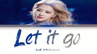 Download lagu Rosé 로제 (Blackpink) let it go cover lyrics color code mp3