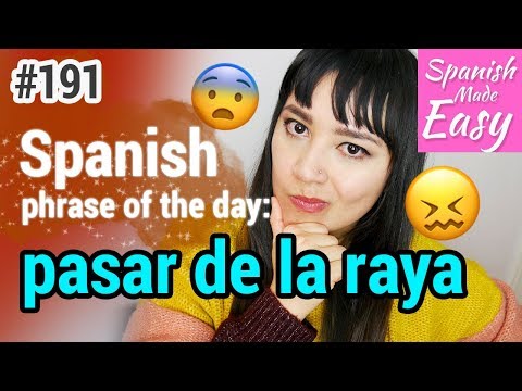 Learn Spanish: Pasar de la Raya | Spanish Phrase of the Day #191 [Spanish Lessons]