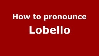 How to pronounce Lobello
