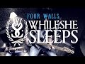 While She Sleeps - Four Walls | THE COVER 