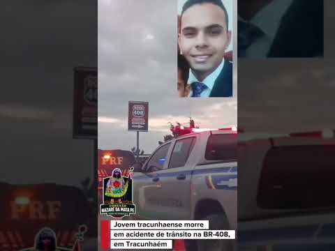 Jovem De Tracunhaense Morre Em Acidente De Trânsito Na BR-408 Em Tracunhaém.