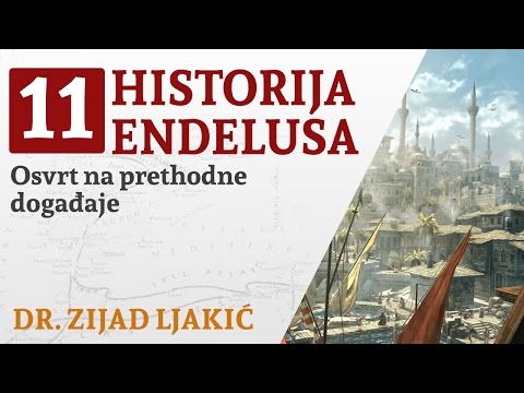 HISTORIJA ENDELUSA #11 / Osvrt na prethodne događaje - dr. Zijad Ljakić