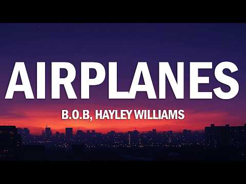 B.o.B - Airplanes (feat. Hayley Williams) [Lyrics]