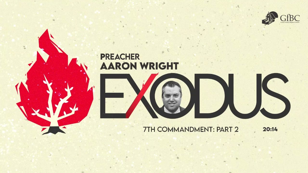 7th Commandment  Part 2 -- Aaron Wright