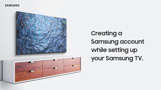 Creating a Samsung account while setting up your Samsung TV