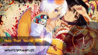 Nightcore - Now That You`re Gone [Tanya Lacey]