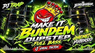 Download lagu DJ MAKE IT BUNDEM DUBSTEP | BY BONGOBARBAR FT MEMED POTENSIO FULL BASS NULUP NULUP‼️ mp3