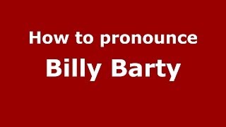 How to pronounce Billy Barty