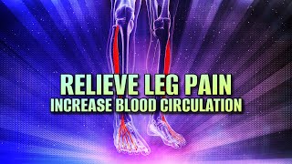 Alleviate Restless Leg Syndrome | Relieve Leg Pain | Increase Blood Circulation In Your Legs | 174hz