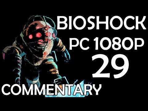 Bioshock - PC 1080p - Commentary Walkthrough - Part 29 - More Lot 192