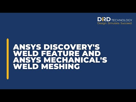 Ansys Discovery's Weld Feature and Ansys Mechanical's Weld Meshing