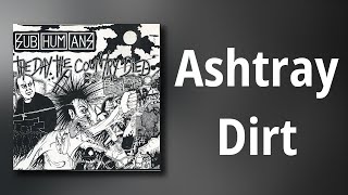 Subhumans // Ashtray Dirt