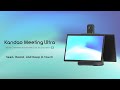 Introducing Kandao Meeting Ultra - Seen, Heard, and Keep in Touch