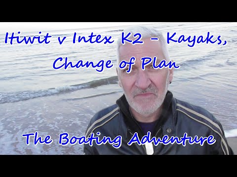 168. Itiwit v Intex K2 - Kayak, Change of Plan - The Boating Adventure