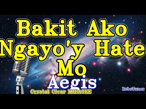 Bakit (Ako Ngayo'y Hate Mo) karaoke