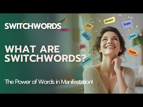 What are Switchwords? The Power of Words in Manifestation!