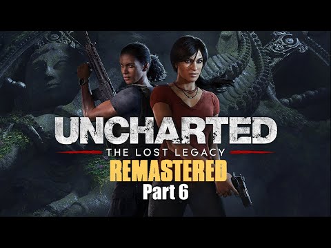 Uncharted The Lost Legacy Remastered Walkthrough Part 6 (PlayStation 5)