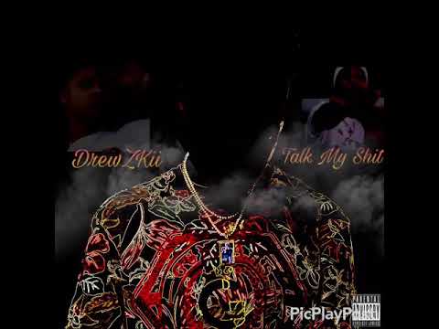 Drewzkii - Talk My Shit