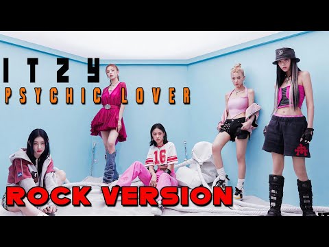 ITZY - PSYCHIC LOVER (Rock Version)