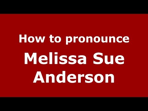 How to pronounce Melissa Sue Anderson (American English/US)  - PronounceNames.com