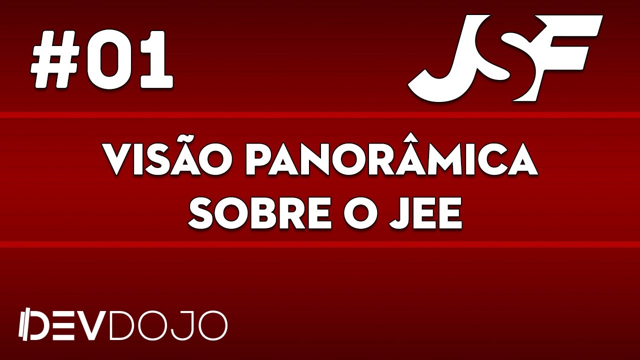 Maratona JSF - Aula 01: Visão panorâmica sobre o JEE