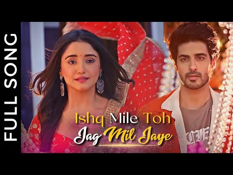 Kum Kum Bhagya New Song | Ishq Mile Toh Jag Mil Jaye Full Song | Purvi & Rajvansh | Abrar | Rachi