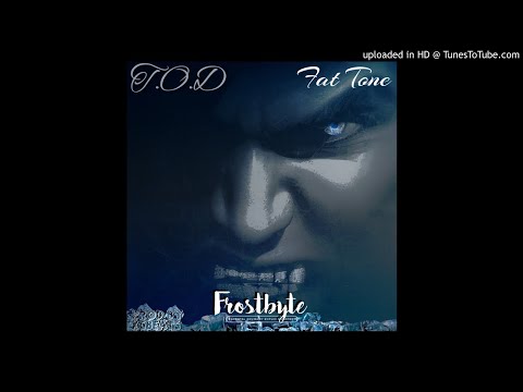 (T.O.D) Fat Tone - Frost Byte