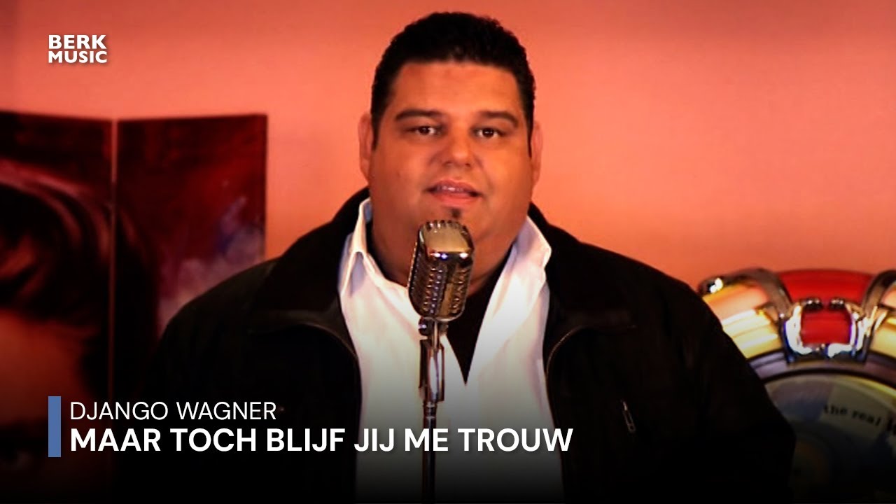 Django Wagner - Maar Toch Blijf Jij Me Trouw