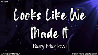 Looks Like We Made It | by Barry Manilow | KeiRGee Lyrics Video