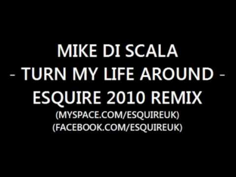Mike Di Scala - Turn My Life Around 2010 (eSQUIRE Remix)