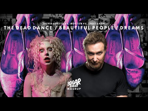 The Dead Dance x Beautiful People x Dreams (3dgarfast Mashup) - David Guetta & MORTEN vs. Lady Gaga