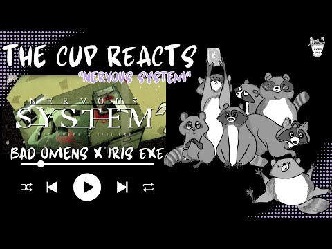 Reacting to "NERVOUS SYSTEM" Bad Omens x Iris EXE  | THE CUP REACTS | Episode  7