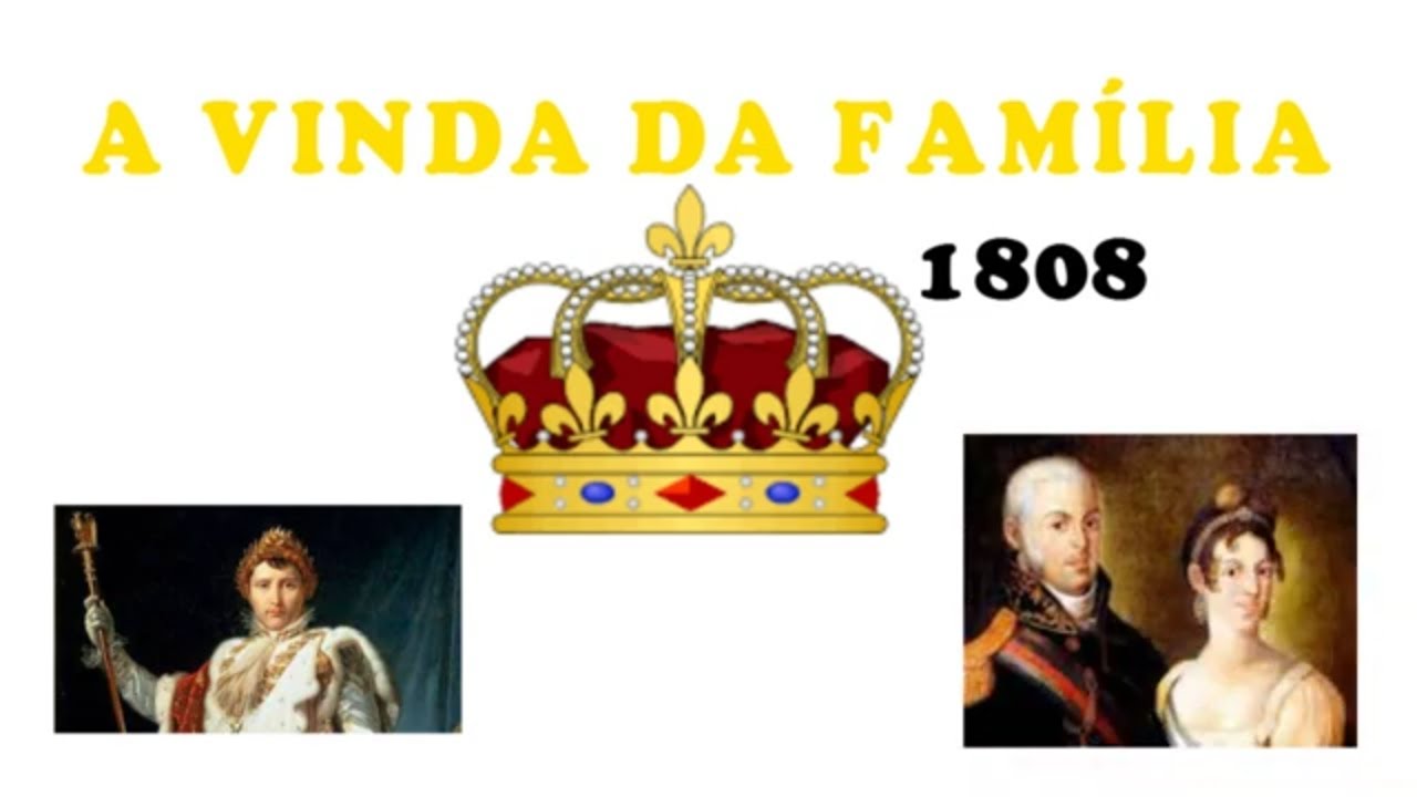 1808 - A VINDA DA FAMÍLIA REAL PORTUGUESA PARA O BRASIL
