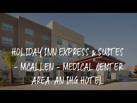 Holiday Inn Express & Suites - McAllen - Medical Center Area, an IHG Hotel Review - McAllen , United