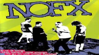 NOFX - 45 or 46 Songs That Were't Good Enough To Go On Our Other Records (Full Album)